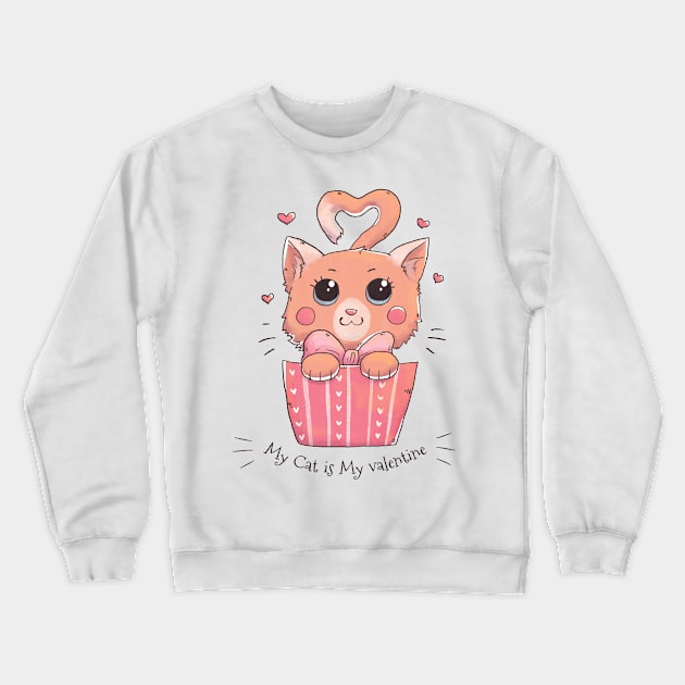 My Cat Is My Valentine Crewneck Sweatshirt by Abderrahmaneelh